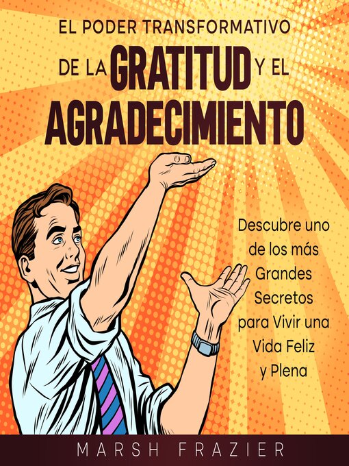 Title details for El Poder Transformativo de la Gratitud y el Agradecimiento by Marsh Frazier - Available